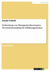 Verbreitung von Managementkonzepten: Neoinstitutionalistische Erklärungsansätze