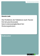 Das Verfahren der Validation nach Naomi Feil als psychosoziale Interventionsmöglichkeit bei Demenzpatienten