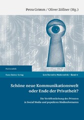 Schöne neue Kommunikationswelt oder Ende der Privatheit?