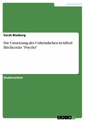 Die Umsetzung des Unheimlichen in Alfred Hitchcocks 'Psycho'