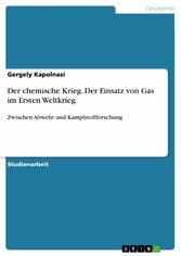 Der chemische Krieg. Der Einsatz von Gas im Ersten Weltkrieg