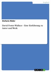 David Foster Wallace - Eine Einführung zu Autor und Werk