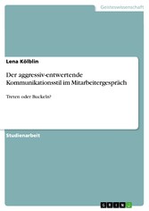 Der aggressiv-entwertende Kommunikationsstil im Mitarbeitergespräch