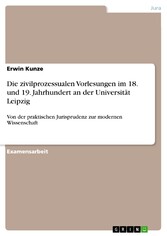 Die zivilprozessualen Vorlesungen im 18. und 19. Jahrhundert an der Universität Leipzig