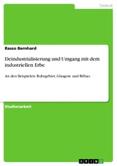 Deindustrialisierung und Umgang mit dem industriellen Erbe