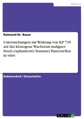 Untersuchungen zur Wirkung von KP 735 auf das klonogene Wachstum maligner frisch explantierter humaner Tumorzellen in vitro