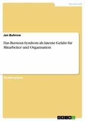 Das Burnout-Syndrom als latente Gefahr für Mitarbeiter und Organisation