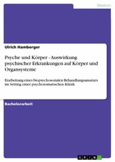 Psyche und Körper - Auswirkung psychischer Erkrankungen auf Körper und Organsysteme