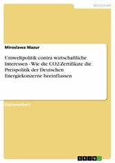 Umweltpolitik contra wirtschaftliche Interessen - Wie die CO2-Zertifikate die Preispolitik der Deutschen Energiekonzerne beeinflussen