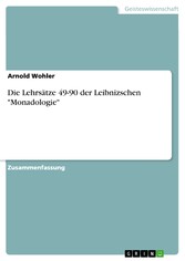 Die Lehrsätze 49-90 der Leibnizschen 'Monadologie'