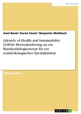 Lifestyle of Health and Sustainability: LOHAS. Herausforderung an ein Kundendialogkonzept für ein sozial-ökologisches Spezialinstitut