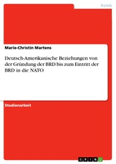 Deutsch-Amerikanische Beziehungen von der Gründung der BRD bis zum Eintritt der BRD in die NATO