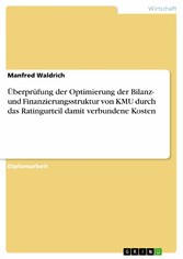 Überprüfung der Optimierung der Bilanz- und Finanzierungsstruktur von KMU durch das Ratingurteil damit verbundene Kosten