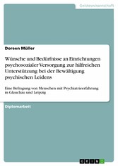 Wünsche und Bedürfnisse an Einrichtungen psychosozialer Versorgung zur hilfreichen Unterstützung bei der Bewältigung psychischen Leidens