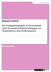 Die Verlagskartographie in Deutschland unter besonderer Berücksichtigung von Straßenkarten und Straßenatlanten