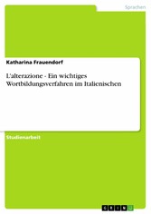 L'alterazione - Ein wichtiges Wortbildungsverfahren im Italienischen