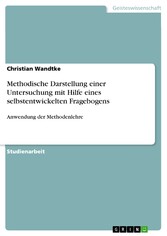 Methodische Darstellung einer Untersuchung mit Hilfe eines selbstentwickelten Fragebogens