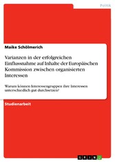 Varianzen in der erfolgreichen Einflussnahme auf Inhalte der Europäischen Kommission zwischen organisierten Interessen