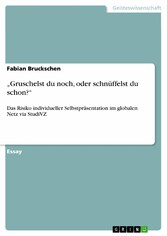 'Gruschelst du noch,  oder schnüffelst du schon?'