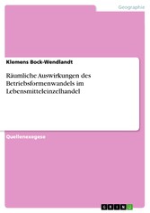 Räumliche Auswirkungen des Betriebsformenwandels im Lebensmitteleinzelhandel