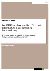 Die EMRK und das europäische Verbot der Folter (Art. 3) in der deutschen Rechtsordnung