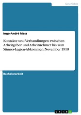 Kontakte und Verhandlungen zwischen Arbeitgeber und Arbeitnehmer bis zum Stinnes-Legien-Abkommen, November 1918