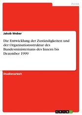 Die Entwicklung der Zuständigkeiten und der  Organisationsstruktur des Bundesministeriums des Innern bis Dezember 1999