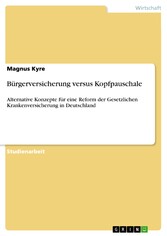 Bürgerversicherung versus Kopfpauschale