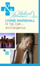 Dr Tall, Dark...and Dangerous? (Mills & Boon Medical)