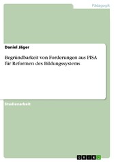 Begründbarkeit von Forderungen aus PISA für Reformen des Bildungssystems