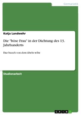 Die 'böse Frau' in der Dichtung des 13. Jahrhunderts