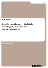 Hausdurchsuchungen - Rechtliche Grundlagen, Praxisfälle und Verhaltenshinweise