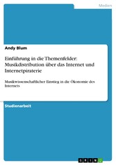 Einführung in die Themenfelder: Musikdistribution über das Internet und Internetpiraterie