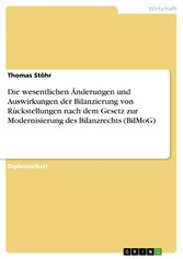 Die wesentlichen Änderungen und Auswirkungen der Bilanzierung von Rückstellungen nach dem Gesetz zur Modernisierung des Bilanzrechts (BilMoG)