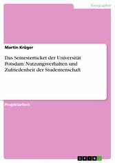 Das Semesterticket der Universität Potsdam: Nutzungsverhalten und Zufriedenheit der Studentenschaft