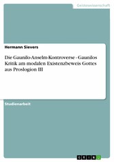 Die Gaunilo-Anselm-Kontroverse - Gaunilos Kritik am modalen Existenzbeweis Gottes aus Proslogion III