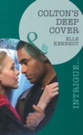 Colton's Deep Cover (Mills & Boon Intrigue) (The Coltons of Eden Falls - Book 3)