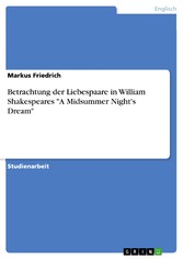 Betrachtung der Liebespaare in William Shakespeares 'A Midsummer Night's Dream'