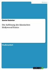 Die Auflösung des klassischen Hollywood-Textes