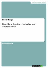 Einstellung der Gewerkschaften zur Gruppenarbeit