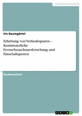 Erhebung von Verlaufsspuren -- Kontinuierliche Fernsehzuschauerforschung und Einschaltquoten