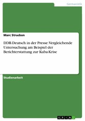 DDR-Deutsch in der Presse: Vergleichende Untersuchung am Beispiel der Berichterstattung zur Kuba-Krise