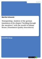 Trainspotting - Analysis of the german translation of the chapter  'Strolling through the meadows'  with the model of Juliane House (Translation Quality Assessment)