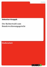 Die Richterwahl zum Bundesverfassungsgericht