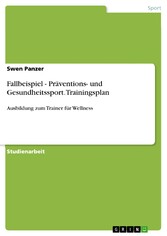 Fallbeispiel - Präventions- und Gesundheitssport. Trainingsplan