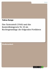 Das Ärzteurteil (1946) und das Kontrollratsgesetz Nr. 10 als Rechtsgrundlage der folgenden Verfahren