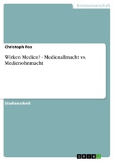 Wirken Medien? - Medienallmacht vs. Medienohnmacht