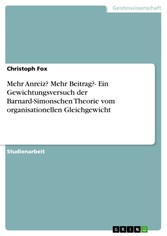 Mehr Anreiz? Mehr Beitrag?- Ein Gewichtungsversuch der Barnard-Simonschen Theorie vom organisationellen Gleichgewicht