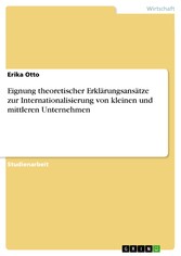 Eignung theoretischer Erklärungsansätze zur Internationalisierung von kleinen und mittleren Unternehmen