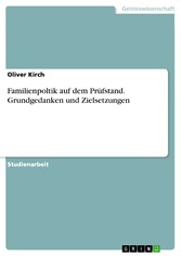 Familienpoltik auf dem Prüfstand. Grundgedanken und Zielsetzungen